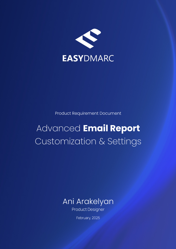 PRD cover page — 'Product Requirement Document: Advanced Email Report Customization & Settings,' authored by Ani Arakelyan, Product Designer, February 2025, on the EasyDMARC blue brand background.