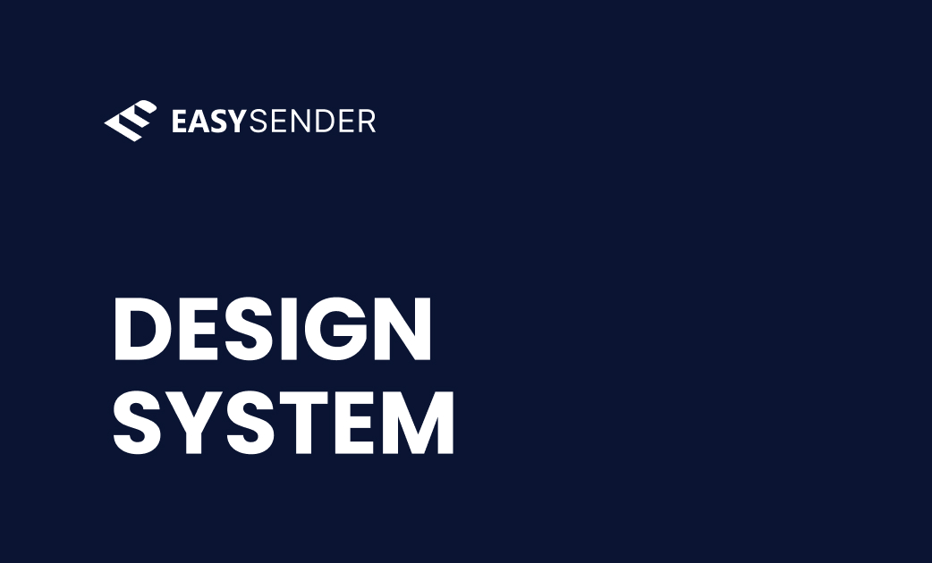 EasySender Design System cover — dark card with the EasySender wordmark and 'DESIGN SYSTEM' set in bold display type.